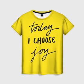 Женская футболка 3D с принтом Сегодня я выбираю радость в Кировске, 100% полиэфир ( синтетическое хлопкоподобное полотно) | прямой крой, круглый вырез горловины, длина до линии бедер | девис | мотивация | позитив | радость | хорошее настроение | челенж. прикольные надписи.