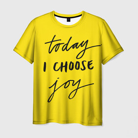 Мужская футболка 3D с принтом Сегодня я выбираю радость в Кировске, 100% полиэфир | прямой крой, круглый вырез горловины, длина до линии бедер | девис | мотивация | позитив | радость | хорошее настроение | челенж. прикольные надписи.