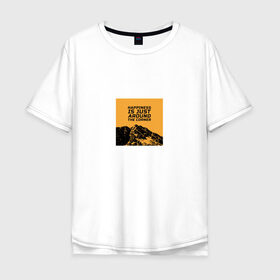Мужская футболка хлопок Oversize с принтом Счастье не за горами в Кировске, 100% хлопок | свободный крой, круглый ворот, “спинка” длиннее передней части | горы | надпись на английском | пейзаж | прикольная надпись | природа | счастье | цитата