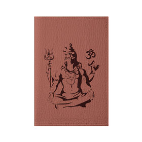 Обложка для паспорта матовая кожа с принтом Бог Шива в Кировске, натуральная матовая кожа | размер 19,3 х 13,7 см; прозрачные пластиковые крепления | бог шива. | духовность | иероглифы | индийские боги | индуистское божество