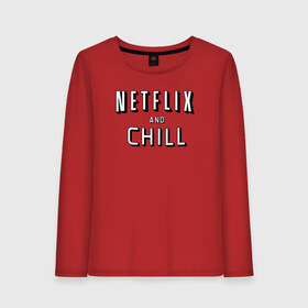 Женский лонгслив хлопок с принтом Netflix and Chill в Кировске, 100% хлопок |  | chill | lets chill | netflix and chill | вайб | давай чилить | лень | летс чил | настроение | нетфлик анд чил | отдохни | расслабься | чил