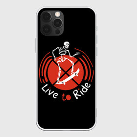 Чехол для iPhone 12 Pro Max с принтом Live to Ride в Кировске, Силикон |  | art | inscription | skate | skateboard | skeleton | арт | надпись | скейт | скейтборд | скелет