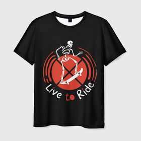 Мужская футболка 3D с принтом Live to Ride в Кировске, 100% полиэфир | прямой крой, круглый вырез горловины, длина до линии бедер | art | inscription | skate | skateboard | skeleton | арт | надпись | скейт | скейтборд | скелет
