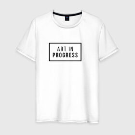 Мужская футболка хлопок с принтом Art In Progress в Кировске, 100% хлопок | прямой крой, круглый вырез горловины, длина до линии бедер, слегка спущенное плечо. | art in progress | минимализм | повседневное | событие | хайповые