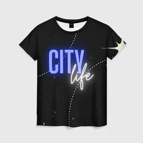 Женская футболка 3D с принтом City life в Кировске, 100% полиэфир ( синтетическое хлопкоподобное полотно) | прямой крой, круглый вырез горловины, длина до линии бедер | city | life | город | жизнь | мегаполис | тренд | урбанизация