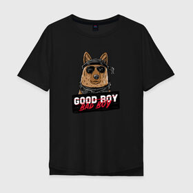 Мужская футболка хлопок Oversize с принтом Bad Boy в Кировске, 100% хлопок | свободный крой, круглый ворот, “спинка” длиннее передней части | animal | dog | good | домашний | животные | звери | крутой | мальчик | милый | надпись | очки | пес | питомец | собака | собакен | табличка | хороший | щенок