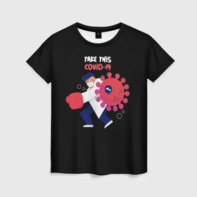 Женская футболка 3D с принтом Борьба с вирусом в Кировске, 100% полиэфир ( синтетическое хлопкоподобное полотно) | прямой крой, круглый вырез горловины, длина до линии бедер | coronavirus | covid 19 | врач | доктор | ковид | коронавирус | медик | медицина | на английском | надпись | терапевт