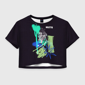 Женская футболка Crop-top 3D с принтом Niletto в Кировске, 100% полиэстер | круглая горловина, длина футболки до линии талии, рукава с отворотами | niletto | краш | любимка niletto | нилето