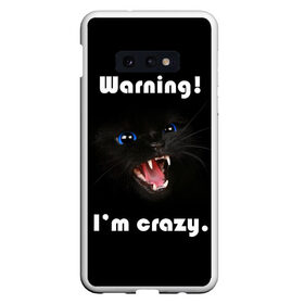 Чехол для Samsung S10E с принтом Осторожно! Я крэйзи. в Кировске, Силикон | Область печати: задняя сторона чехла, без боковых панелей | Тематика изображения на принте: голубые глаза | жизненная цитата | злой кот | кот | крутой кот | я сумасшедший