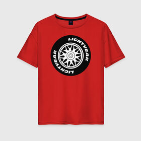 Женская футболка хлопок Oversize с принтом Lightyear Tires в Кировске, 100% хлопок | свободный крой, круглый ворот, спущенный рукав, длина до линии бедер
 | cars | pixar | vdzabma | пиксар | тачки