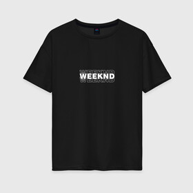 Женская футболка хлопок Oversize с принтом The Weeknd в Кировске, 100% хлопок | свободный крой, круглый ворот, спущенный рукав, длина до линии бедер
 | 