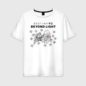 Женская футболка хлопок Oversize с принтом Destiny 2 Beyond Light в Кировске, 100% хлопок | свободный крой, круглый ворот, спущенный рукав, длина до линии бедер
 | 