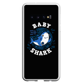 Чехол для Samsung Galaxy S10 с принтом Baby shark в Кировске, Силикон | Область печати: задняя сторона чехла, без боковых панелей | Тематика изображения на принте: baby shark | daddy shark | family shark | grandma shark | grandpa shark | mommy shark | бабушка акула | дедушка акула | мама акула | отец акула | ребенок акула | семья акул