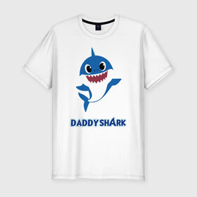 Мужская футболка хлопок Slim с принтом Baby Shark Daddy в Кировске, 92% хлопок, 8% лайкра | приталенный силуэт, круглый вырез ворота, длина до линии бедра, короткий рукав | Тематика изображения на принте: 