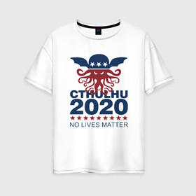 Женская футболка хлопок Oversize с принтом Ктулху 2020 в Кировске, 100% хлопок | свободный крой, круглый ворот, спущенный рукав, длина до линии бедер
 | 2020 | america | black lives matter | blm | cthulhu | usa | америка | выборы | ктулху | море | осьминог | сша | флаг