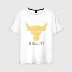 Женская футболка хлопок Oversize с принтом Bull It в Кировске, 100% хлопок | свободный крой, круглый ворот, спущенный рукав, длина до линии бедер
 | Тематика изображения на принте: 2020 | 2021 | bull | bulls | claus | cow | ox | santa | буйвол | бычок | год быка | дед мороз | деревня | животные | зима | корова | коррида | матадор | новый год | праздник | рог | рога | рогатый | санта клаус | символ | скот