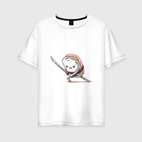 Женская футболка хлопок Oversize с принтом Самурай-суши в Кировске, 100% хлопок | свободный крой, круглый ворот, спущенный рукав, длина до линии бедер
 | арт | еда | катана | рис | рисунок | ролл | рыба | суши | япония | японская еда