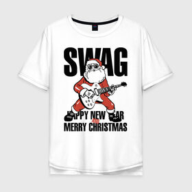 Мужская футболка хлопок Oversize с принтом SWAG в Кировске, 100% хлопок | свободный крой, круглый ворот, “спинка” длиннее передней части | christmas | guitar | musician | new year | rock | santa claus | swag | гитара | дед мороз | музыкант | новый год | рождество | рок | санта клаус