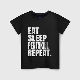Детская футболка хлопок с принтом EAT SLEEP PENTAKILL REPEAT в Кировске, 100% хлопок | круглый вырез горловины, полуприлегающий силуэт, длина до линии бедер | ahri | akali | ashe | carry | darius | draven | eat | eat sleep pentakill repeat | ezreal | fizz | galio | game | garen | jax | jhin | jinx | kill | league of legends | lol | penta | pentakill | repeat | sleep | игра |