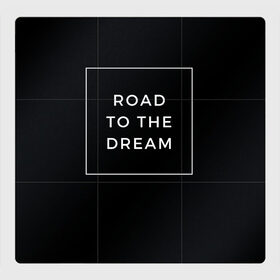 Магнитный плакат 3Х3 с принтом Road to the dream в Кировске, Полимерный материал с магнитным слоем | 9 деталей размером 9*9 см | Тематика изображения на принте: dream | motivation | дорога к мечте | мечта | путь к мечте | успех