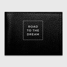 Обложка для студенческого билета с принтом Road to the dream в Кировске, натуральная кожа | Размер: 11*8 см; Печать на всей внешней стороне | dream | motivation | дорога к мечте | мечта | путь к мечте | успех