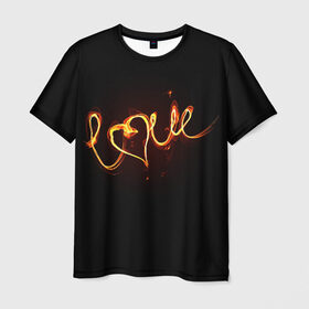 Мужская футболка 3D с принтом Огненная любовь в Кировске, 100% полиэфир | прямой крой, круглый вырез горловины, длина до линии бедер | любовь | огненная надпись | позитив. | романтика | сердце | я люблю