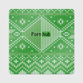 Магнит виниловый Квадрат с принтом PornHub в Кировске, полимерный материал с магнитным слоем | размер 9*9 см, закругленные углы | cool | fashion | green | hype | pattern | rdmerryhab | зеленый | круто | мода | узор | хайп