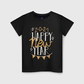Детская футболка хлопок с принтом Happy New Year 2021 в Кировске, 100% хлопок | круглый вырез горловины, полуприлегающий силуэт, длина до линии бедер | 