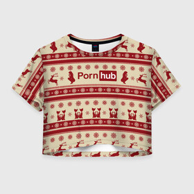 Женская футболка Crop-top 3D с принтом Pornhub(Новый год) в Кировске, 100% полиэстер | круглая горловина, длина футболки до линии талии, рукава с отворотами | год | новый | рождественскую коллекцию