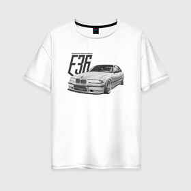 Женская футболка хлопок Oversize с принтом BMW E36 в Кировске, 100% хлопок | свободный крой, круглый ворот, спущенный рукав, длина до линии бедер
 | bmw | e36 | автомобиль | бмв | классика | м3 | машина