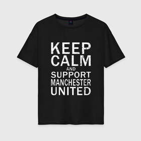 Женская футболка хлопок Oversize с принтом K C a Support Manchester Utd в Кировске, 100% хлопок | свободный крой, круглый ворот, спущенный рукав, длина до линии бедер
 | 