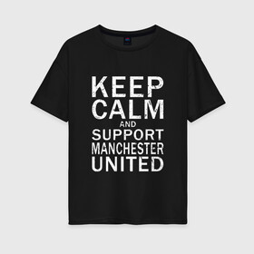 Женская футболка хлопок Oversize с принтом K C a Support Manchester Utd в Кировске, 100% хлопок | свободный крой, круглый ворот, спущенный рукав, длина до линии бедер
 | Тематика изображения на принте: 