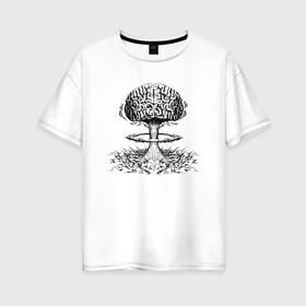 Женская футболка хлопок Oversize с принтом Взрыв мозга в Кировске, 100% хлопок | свободный крой, круглый ворот, спущенный рукав, длина до линии бедер
 | boom | brain | взрыв | взрыв мозга | гриб | мозг