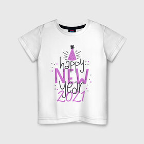 Детская футболка хлопок с принтом Happy New Year 2021 в Кировске, 100% хлопок | круглый вырез горловины, полуприлегающий силуэт, длина до линии бедер | 