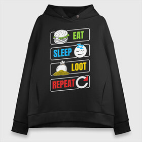 Женское худи Oversize хлопок с принтом Eat Sleep Loot Repeat в Кировске, френч-терри — 70% хлопок, 30% полиэстер. Мягкий теплый начес внутри —100% хлопок | боковые карманы, эластичные манжеты и нижняя кромка, капюшон на магнитной кнопке | Тематика изображения на принте: battle royale | dnd | loot | repeat | лут