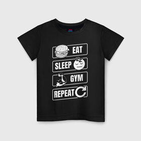 Детская футболка хлопок с принтом Eat Sleep Gym Repeat в Кировске, 100% хлопок | круглый вырез горловины, полуприлегающий силуэт, длина до линии бедер | eat sleep | gym repeat | бодибилдинг | качалка | мотивация | спорт | фитнес