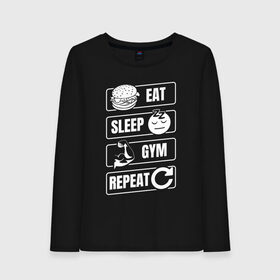 Женский лонгслив хлопок с принтом Eat Sleep Gym Repeat в Кировске, 100% хлопок |  | eat sleep | gym repeat | бодибилдинг | качалка | мотивация | спорт | фитнес