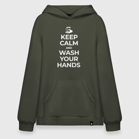 Худи SuperOversize хлопок с принтом Keep Calm and Wash Your Hands в Кировске, 70% хлопок, 30% полиэстер, мягкий начес внутри | карман-кенгуру, эластичная резинка на манжетах и по нижней кромке, двухслойный капюшон
 | keep calm | защита | коронавирус | мойте руки | самоизоляция | стоп ковид