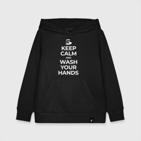 Детская толстовка хлопок с принтом Keep Calm and Wash Your Hands в Кировске, 100% хлопок | Круглый горловой вырез, эластичные манжеты, пояс, капюшен | keep calm | защита | коронавирус | мойте руки | самоизоляция | стоп ковид