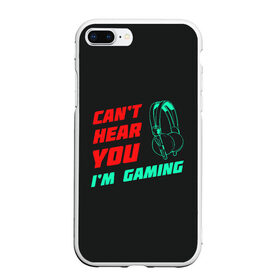 Чехол для iPhone 7Plus/8 Plus матовый с принтом Cant Hear You Im Gaming в Кировске, Силикон | Область печати: задняя сторона чехла, без боковых панелей | видеоигры | наушники | не могу говорить | не слышу