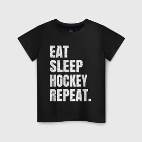 Детская футболка хлопок с принтом EAT SLEEP HOCKEY REPEAT в Кировске, 100% хлопок | круглый вырез горловины, полуприлегающий силуэт, длина до линии бедер | boston | bruins | capitals | detroit | eat | eat sleep hockey repeat | hockey | nhl | penguins | pittsburgh | red wings | repeat | sleep | washington | вашингтон кэпиталз | нхл | питтсбург пингвинз | хокей | хоккей