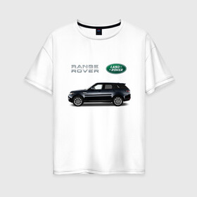Женская футболка хлопок Oversize с принтом Land Rover в Кировске, 100% хлопок | свободный крой, круглый ворот, спущенный рукав, длина до линии бедер
 | america | avto | cadillac | car | v8 | машина | скорость