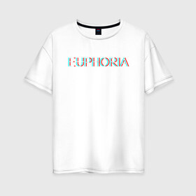 Женская футболка хлопок Oversize с принтом Эйфория в Кировске, 100% хлопок | свободный крой, круглый ворот, спущенный рукав, длина до линии бедер
 | 