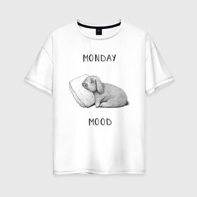 Женская футболка хлопок Oversize с принтом Monday Mood в Кировске, 100% хлопок | свободный крой, круглый ворот, спущенный рукав, длина до линии бедер
 | dream | monday | mood | rabbit | sleep | заяц | кролик | понедельник | работа | сон | спать