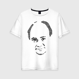Женская футболка хлопок Oversize с принтом Евгений Леонов в Кировске, 100% хлопок | свободный крой, круглый ворот, спущенный рукав, длина до линии бедер
 | 