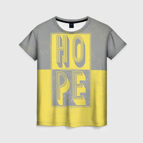 Женская футболка 3D с принтом Ultimate Hope в Кировске, 100% полиэфир ( синтетическое хлопкоподобное полотно) | прямой крой, круглый вырез горловины, длина до линии бедер | 2021 | hope | pantone | винтаж | надежда | цвет года