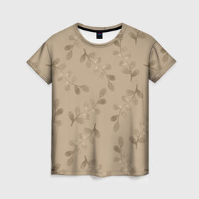 Женская футболка 3D с принтом Листья на бежевом фоне в Кировске, 100% полиэфир ( синтетическое хлопкоподобное полотно) | прямой крой, круглый вырез горловины, длина до линии бедер | 8 марта | spring | бежевый | весна | веточки | листья | праздник | природа | растения