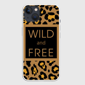 Чехол для iPhone 13 с принтом Дикий и свободный в Кировске,  |  | free | гулять | дерзкая надпись | дикая кошка | дикий | дикий и свободный | дикий кот | кошка | леопард | пафосная надпись | хищный | черный
