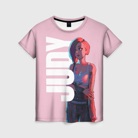 Женская футболка 3D с принтом Judi Alvarez в Кировске, 100% полиэфир ( синтетическое хлопкоподобное полотно) | прямой крой, круглый вырез горловины, длина до линии бедер | cyberpunk 2077 | johnny silverhand | judy | moxes | panam | samurai | джуди | киберпанк 2077 | панам | шельмы