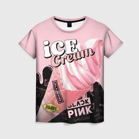 Женская футболка 3D с принтом BLACKPINK ICE CREAM в Кировске, 100% полиэфир ( синтетическое хлопкоподобное полотно) | прямой крой, круглый вырез горловины, длина до линии бедер | black pink | blackpink | ice cream | k pop | блэкпинк | дженни | джису | к поп | лиса | розэ